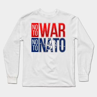 NO TO WAR NO TO NATO Long Sleeve T-Shirt